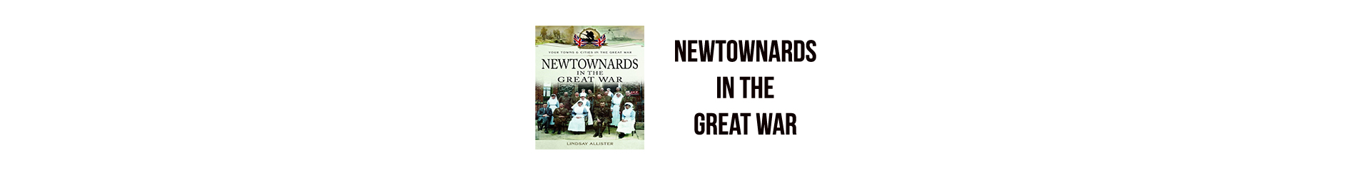 Newtownards in the Great War by Lindsay Allister