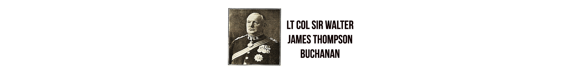 Lt Col Sir Walter James Thompson Buchanan K.C.I.E